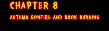 Chapter 8 - Autumn Bonfire and Book Burning