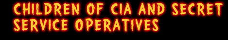 Children of CIA and Secret Service Operatives
